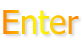 Enter
